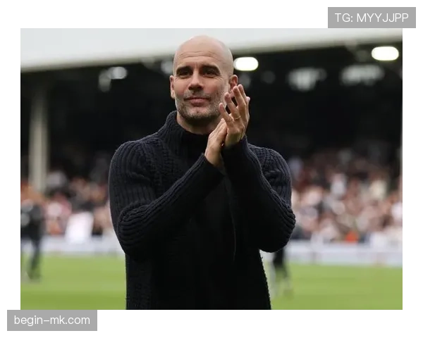 瓜迪奥拉战术核心解码：战略思维如何重塑现代足球胜利法则