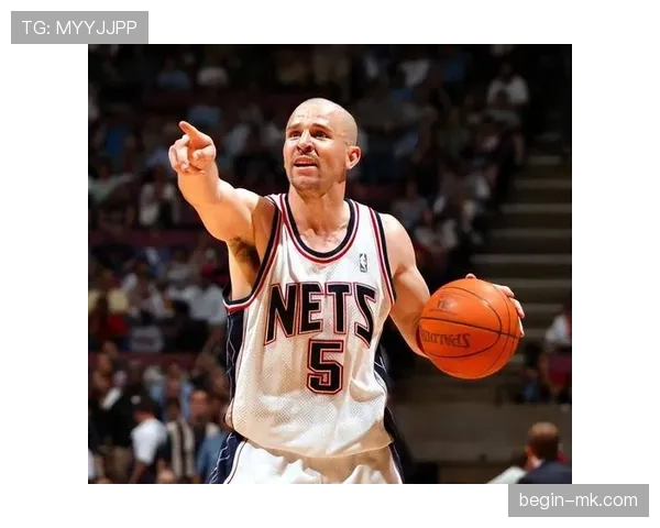 基德无球跑位效率大增助篮网提升关键回合组织能力